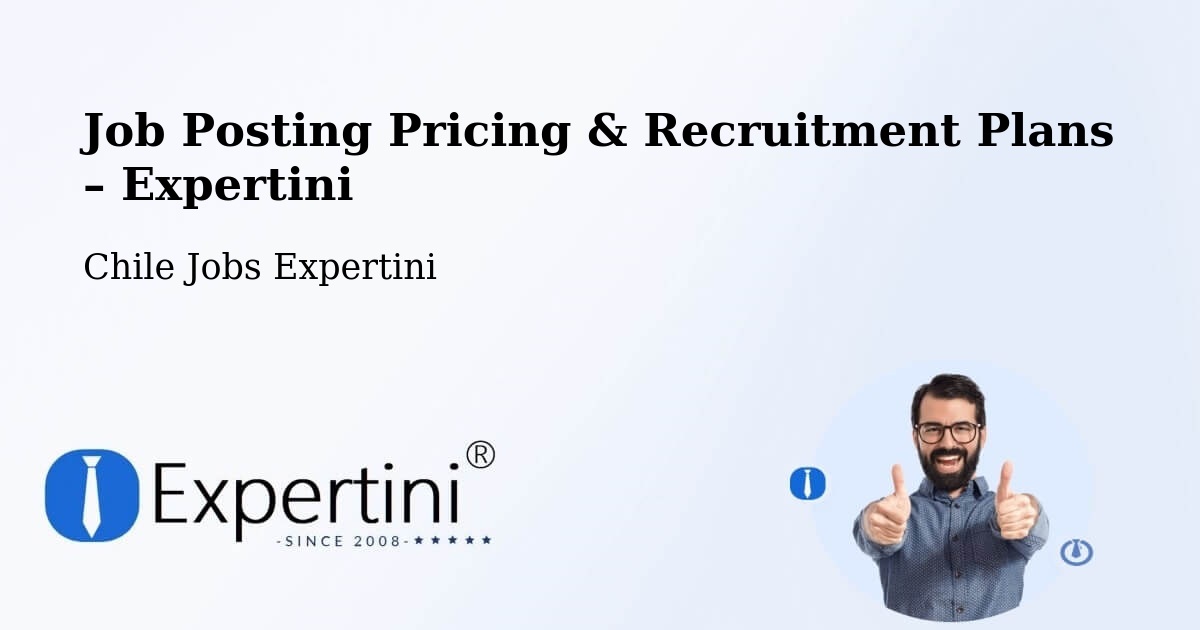 Job Posting Pricing & Recruitment Plans – Pemuco - Pemuco, Chile Jobs Expertini